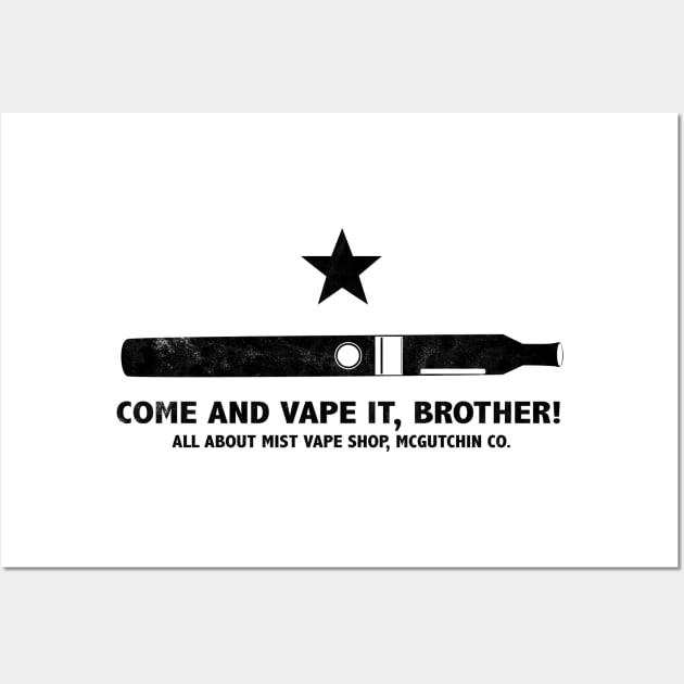 Come and Vape It, Brother! - Black Wall Art by Victrola Sketch Comedy Podcast